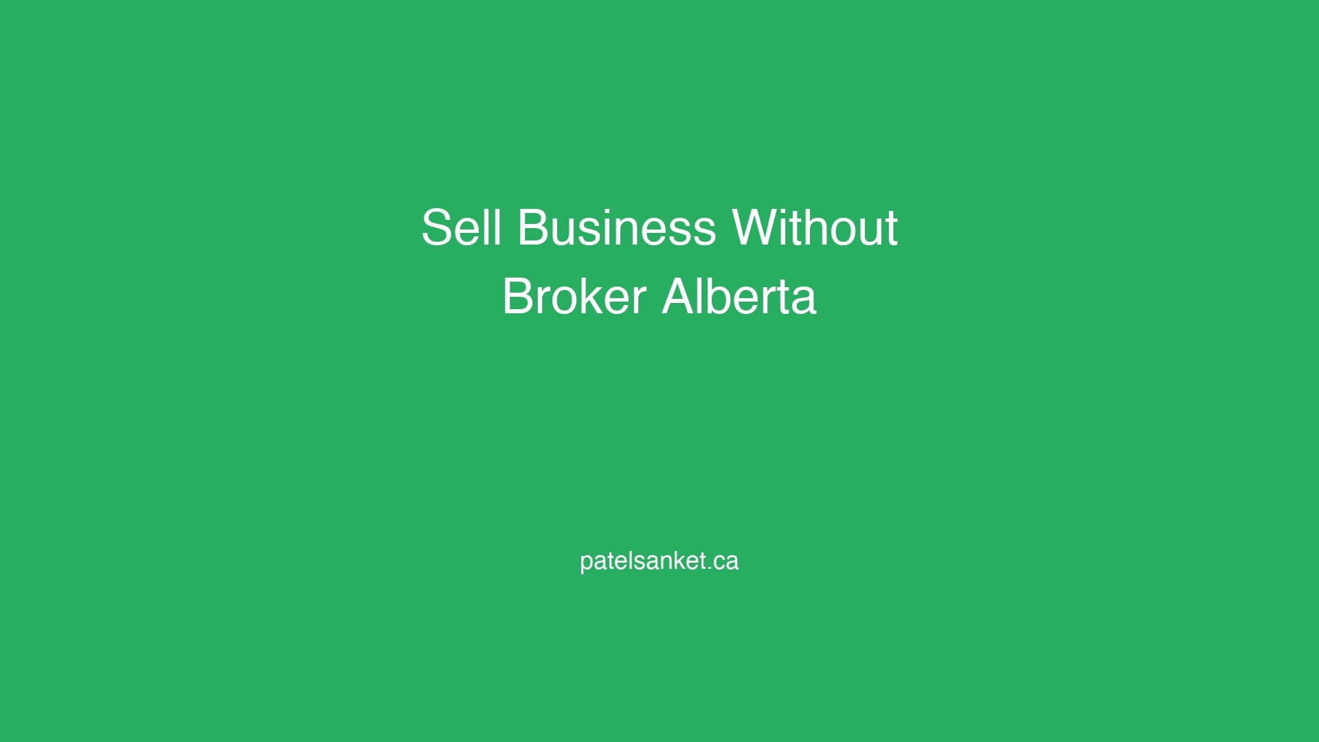 How to Sell a Business Without a Broker in Alberta 4 How to Sell a Business Without a Broker in Alberta